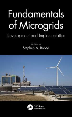 Fundamentals of Microgrids: Development and Implementation de Stephen A. Roosa