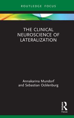 The Clinical Neuroscience of Lateralization de Annakarina Mundorf