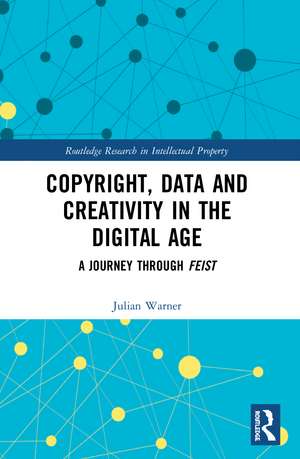 Copyright, Data and Creativity in the Digital Age: A Journey through Feist de Julian Warner