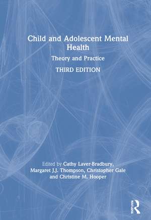 Child and Adolescent Mental Health: Theory and Practice de Cathy Laver-Bradbury