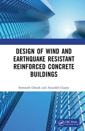 Design of Wind and Earthquake Resistant Reinforced Concrete Buildings de Somnath Ghosh