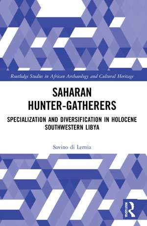 Saharan Hunter-Gatherers: Specialization and Diversification in Holocene Southwestern Libya de Savino di Lernia