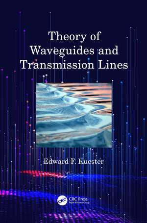 Theory of Waveguides and Transmission Lines de Edward F. Kuester