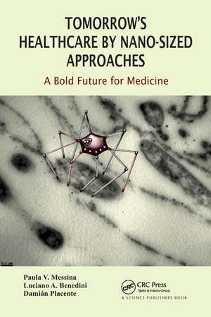 Tomorrow's Healthcare by Nano-sized Approaches: A Bold Future for Medicine de Paula Messina