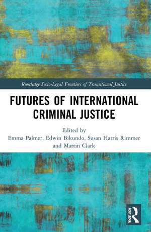 Futures of International Criminal Justice de Emma Palmer