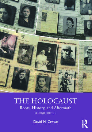 The Holocaust: Roots, History, and Aftermath de David M. Crowe