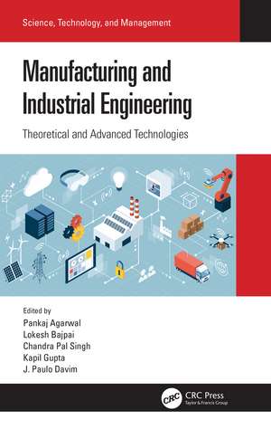 Manufacturing and Industrial Engineering: Theoretical and Advanced Technologies de Pankaj Agarwal