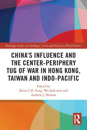 China’s Influence and the Center-periphery Tug of War in Hong Kong, Taiwan and Indo-Pacific de Brian C. H. Fong