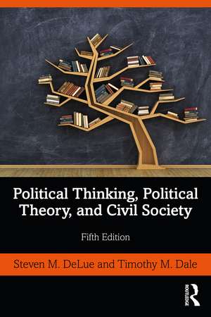 Political Thinking, Political Theory, and Civil Society de Steven M. DeLue