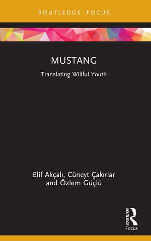 Mustang: Translating Willful Youth de Elif Akçalı