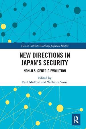 New Directions in Japan’s Security: Non-U.S. Centric Evolution de Paul Midford