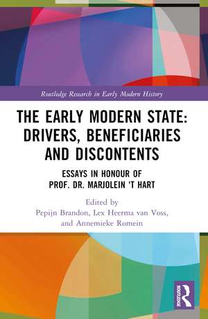 The Early Modern State: Drivers, Beneficiaries and Discontents: Essays in Honour of Prof. Dr. Marjolein 't Hart de Pepijn Brandon