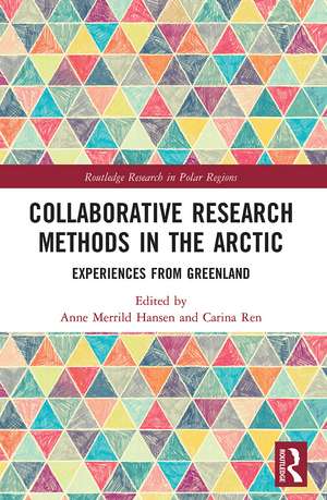 Collaborative Research Methods in the Arctic: Experiences from Greenland de Anne Merrild Hansen