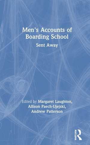 Men's Accounts of Boarding School: Sent Away de Margaret Laughton