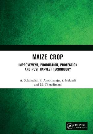 Maize Crop: Improvement, Production, Protection and Post Harvest Technology de A. Solaimalai