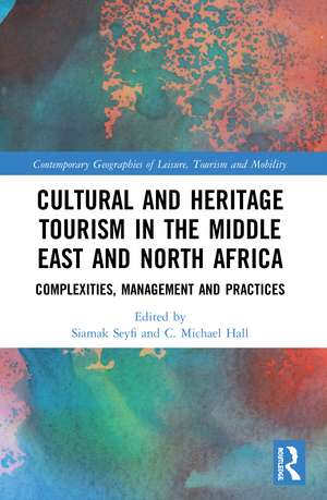 Cultural and Heritage Tourism in the Middle East and North Africa: Complexities, Management and Practices de Siamak Seyfi