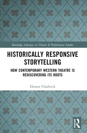 Historically Responsive Storytelling: How Contemporary Western Theatre is Rediscovering its Roots de Eleanor Chadwick