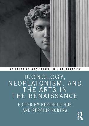 Iconology, Neoplatonism, and the Arts in the Renaissance de Berthold Hub