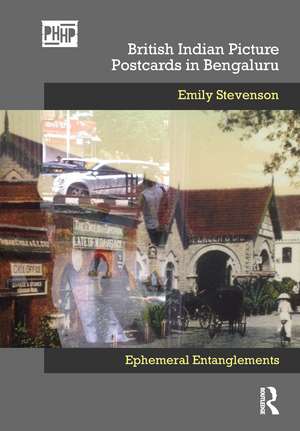 British Indian Picture Postcards in Bengaluru: Ephemeral Entanglements de Emily Stevenson