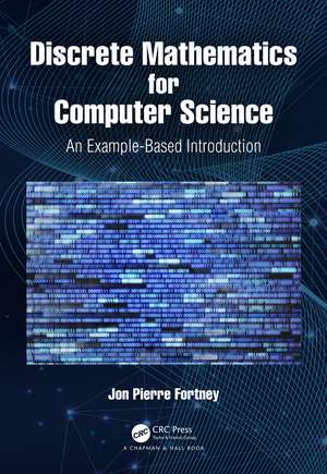 Discrete Mathematics for Computer Science: An Example-Based Introduction de Jon Pierre Fortney