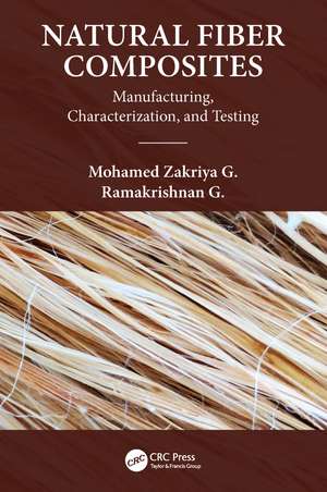 Natural Fiber Composites: Manufacturing, Characterization and Testing de Mohamed Zakriya G