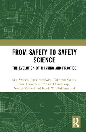 From Safety to Safety Science: The Evolution of Thinking and Practice de Paul Swuste