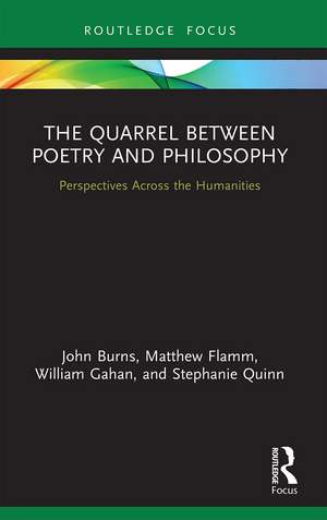 The Quarrel Between Poetry and Philosophy: Perspectives Across the Humanities de John Burns