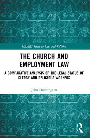 The Church and Employment Law: A Comparative Analysis of The Legal Status of Clergy and Religious Workers de John Duddington