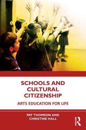 Schools and Cultural Citizenship: Arts Education for Life de Pat Thomson