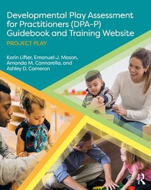 Developmental Play Assessment for Practitioners (DPA-P) Guidebook and Training Website: Project Play de Karin Lifter