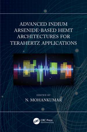 Advanced Indium Arsenide-Based HEMT Architectures for Terahertz Applications de N. Mohankumar