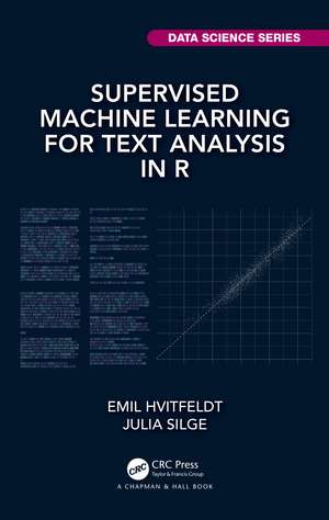 Supervised Machine Learning for Text Analysis in R de Emil Hvitfeldt