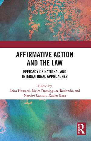 Affirmative Action and the Law: Efficacy of National and International Approaches de Erica Howard