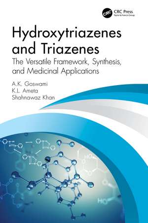 Hydroxytriazenes and Triazenes: The Versatile Framework, Synthesis, and Medicinal Applications de A.K. Goswami