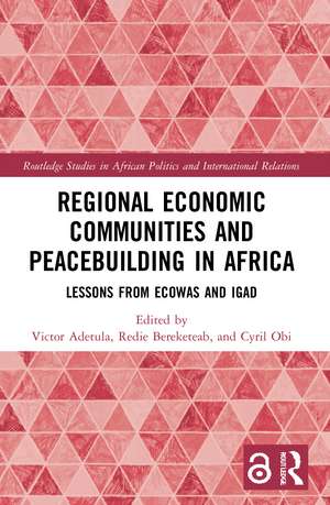 Regional Economic Communities and Peacebuilding in Africa: Lessons from ECOWAS and IGAD de Victor Adetula