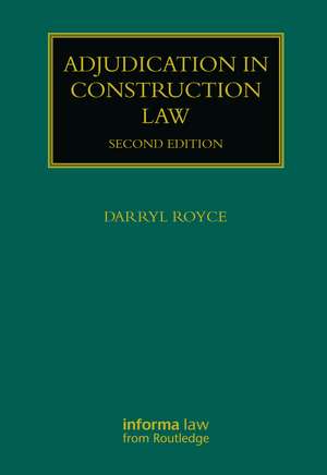 Adjudication in Construction Law de Darryl Royce