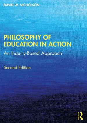 Philosophy of Education in Action: An Inquiry-Based Approach de David W. Nicholson