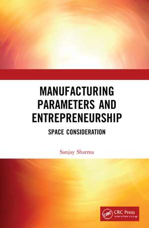 Manufacturing Parameters and Entrepreneurship: Space Consideration de Sanjay Sharma