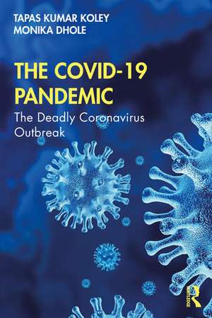 The COVID-19 Pandemic: The Deadly Coronavirus Outbreak de Monika Dhole