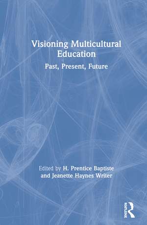 Visioning Multicultural Education: Past, Present, Future de H. Prentice Baptiste