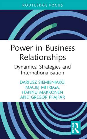 Power in Business Relationships: Dynamics, Strategies and Internationalisation de Dariusz Siemieniako