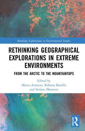 Rethinking Geographical Explorations in Extreme Environments: From the Arctic to the Mountaintops de Marco Armiero