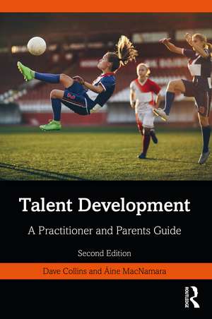 Talent Development: A Practitioner and Parents Guide de Dave Collins