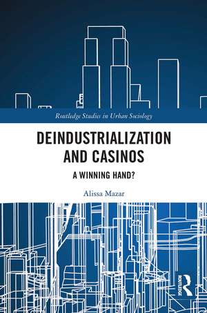 Deindustrialization and Casinos: A Winning Hand? de Alissa Mazar