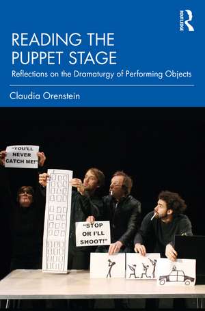 Reading the Puppet Stage: Reflections on the Dramaturgy of Performing Objects de Claudia Orenstein