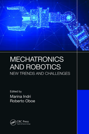 Mechatronics and Robotics: New Trends and Challenges de Marina Indri