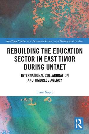 Rebuilding the Education Sector in East Timor during UNTAET: International Collaboration and Timorese Agency de Trina Supit