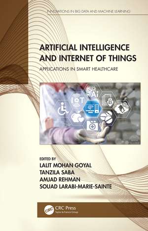 Artificial Intelligence and Internet of Things: Applications in Smart Healthcare de Lalit Mohan Goyal