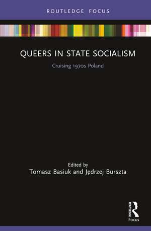 Queers in State Socialism: Cruising 1970s Poland de Tomasz Basiuk