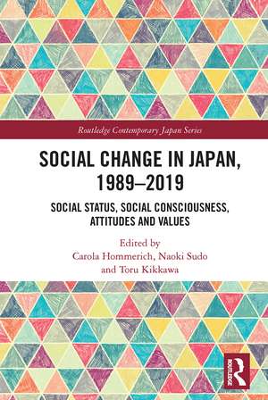 Social Change in Japan, 1989-2019: Social Status, Social Consciousness, Attitudes and Values de Carola Hommerich